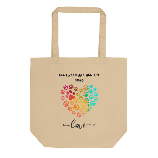 Organic Cotton Tote Bag - All I Need Are All The Dogs | Eco-Friendly Gift | Pawfect Merch.