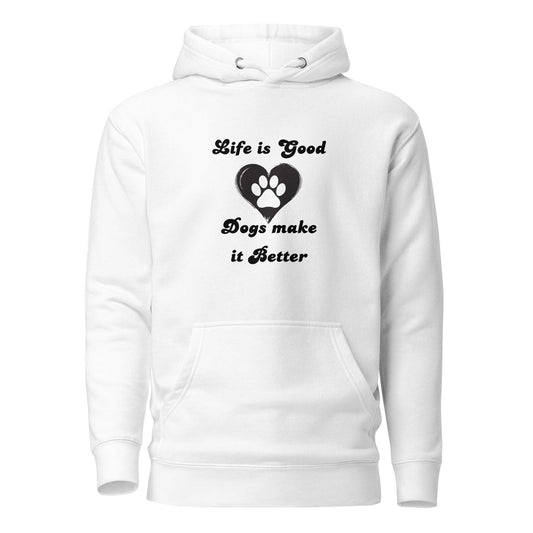 Life Is Good Dogs Make It Better Premium Cotton Hoodie | Pawfect Merch - Pawfect Merch
