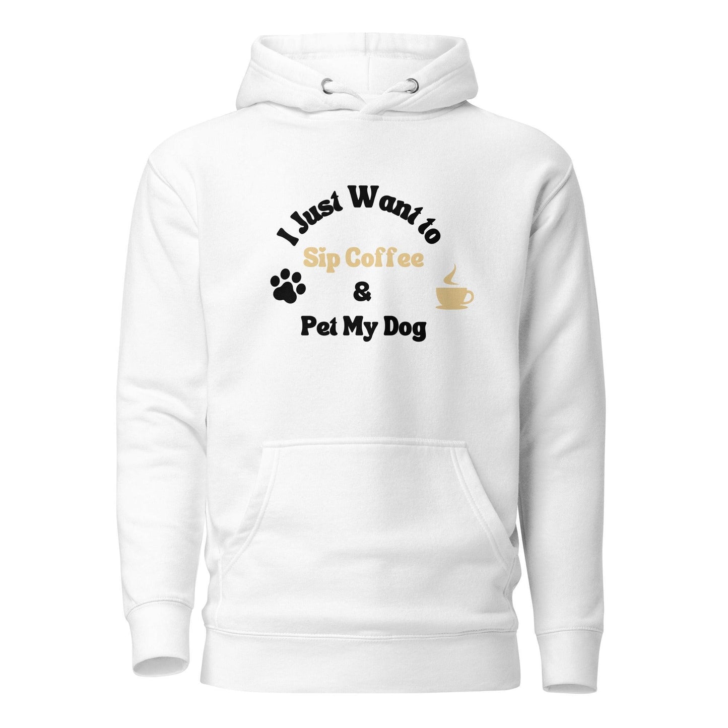 Dog And Coffee Lover Premium Cotton Hoodie - I Just Want To Sip Coffee And Pet My Dog | Pawfect Merch - Pawfect Merch