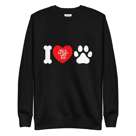 Life Is Better With Dogs Premium Cotton Sweatshirt | Pawfect Merch - Pawfect Merch