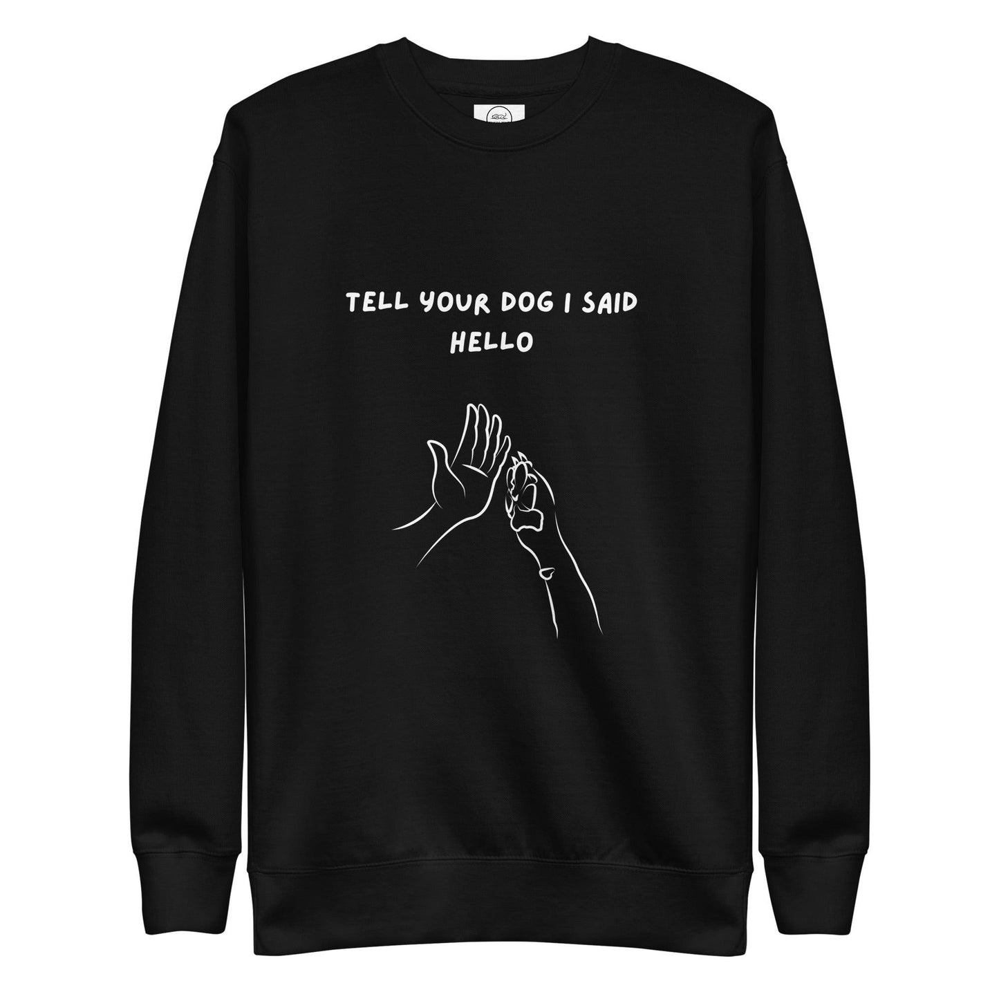 Tell Your Dog I Said Hello Cotton Heritage M2480 Unisex Premium Sweatshirt - Pawfect Merch