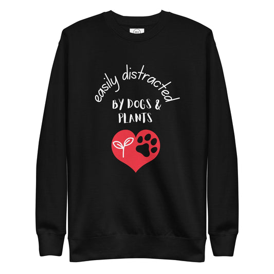 Dog And Plant Lover Sweatshirt - Easily Distracted By Dogs And Plants | Pawfect Merch.