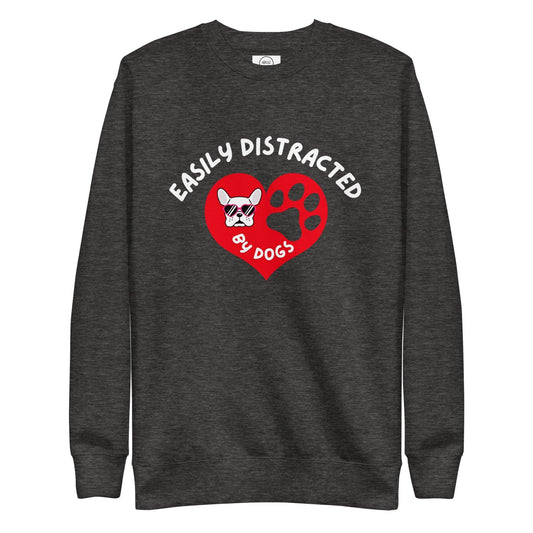 Easily Distracted By Dogs Premium Cotton Sweatshirt | Pawfect Merch - Pawfect Merch
