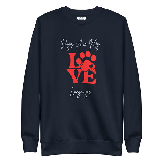 Dogs Are My Love Language Premium Cotton Sweatshirt | Pawfect Merch.
