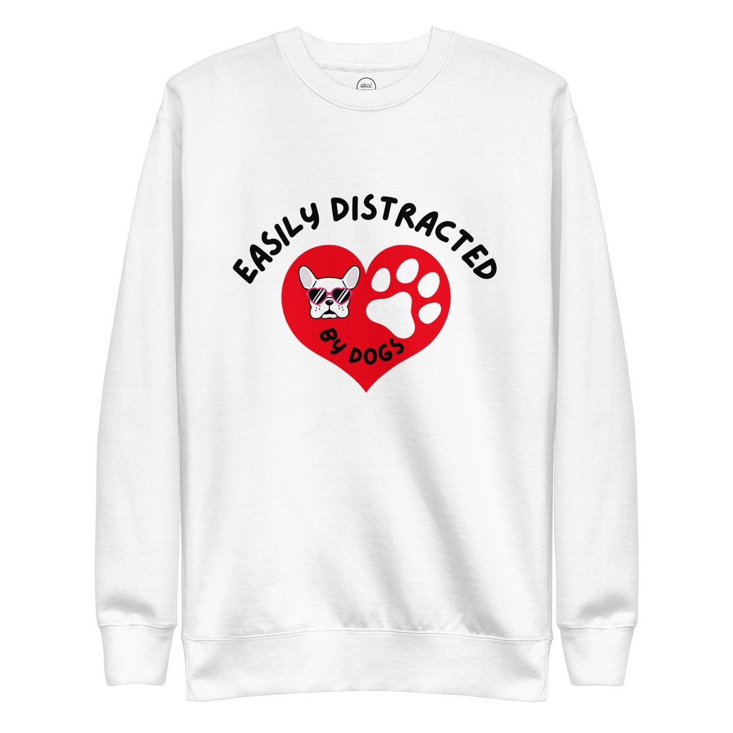 Easily Distracted By Dogs Premium Cotton Sweatshirt | Pawfect Merch - Pawfect Merch