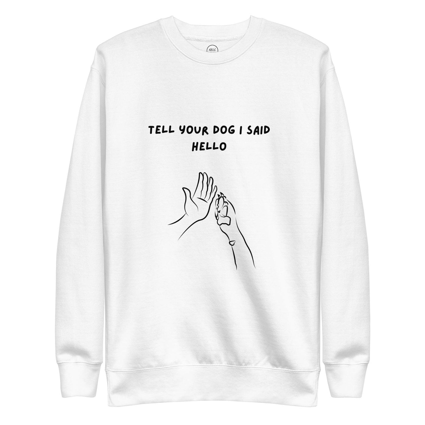 Tell Your Dog I Said Hello Cotton Heritage M2480 Unisex Premium Sweatshirt - Pawfect Merch