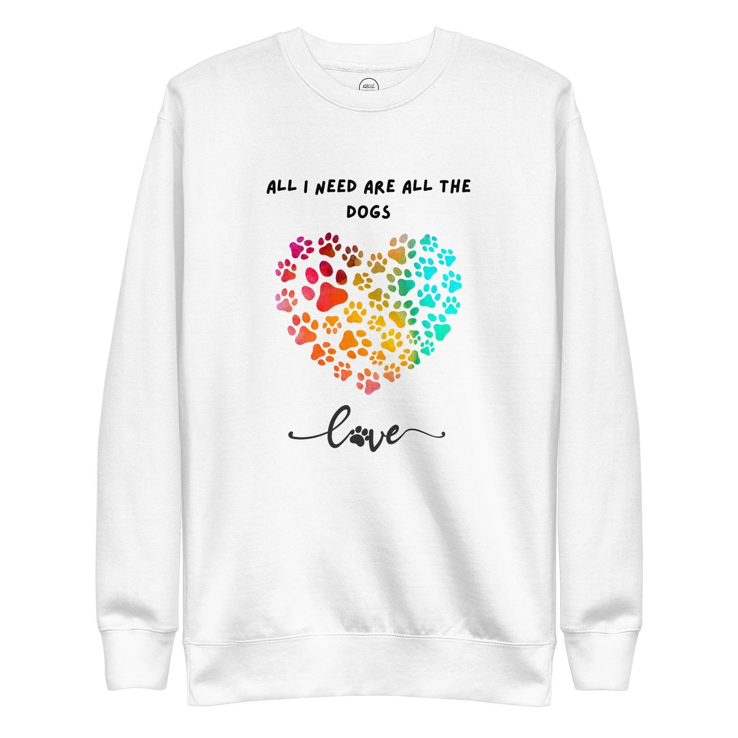 Dog Lover Sweatshirt - All I Need Are All The Dogs | Pawfect Merch.