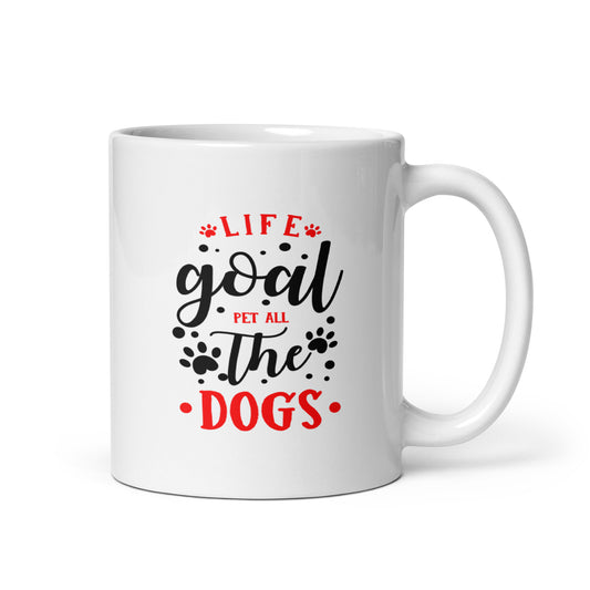 Ceramic White Coffee Mug - Life Goal Pet All The Dogs | Dog Lover Gift | Pawfect Merch.