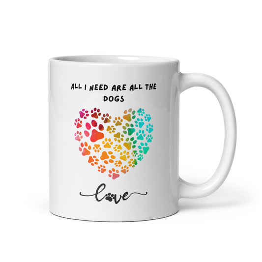 Ceramic White Coffee Mug - All I Need Are All The Dogs | Dog Lover Gift | Pawfect Merch.