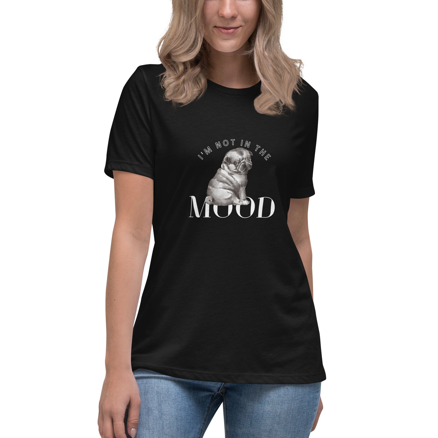 I'm Not In The Mood Women's T-Shirt - Premium Cotton Dog Lover Gift | Pawfect Merch.