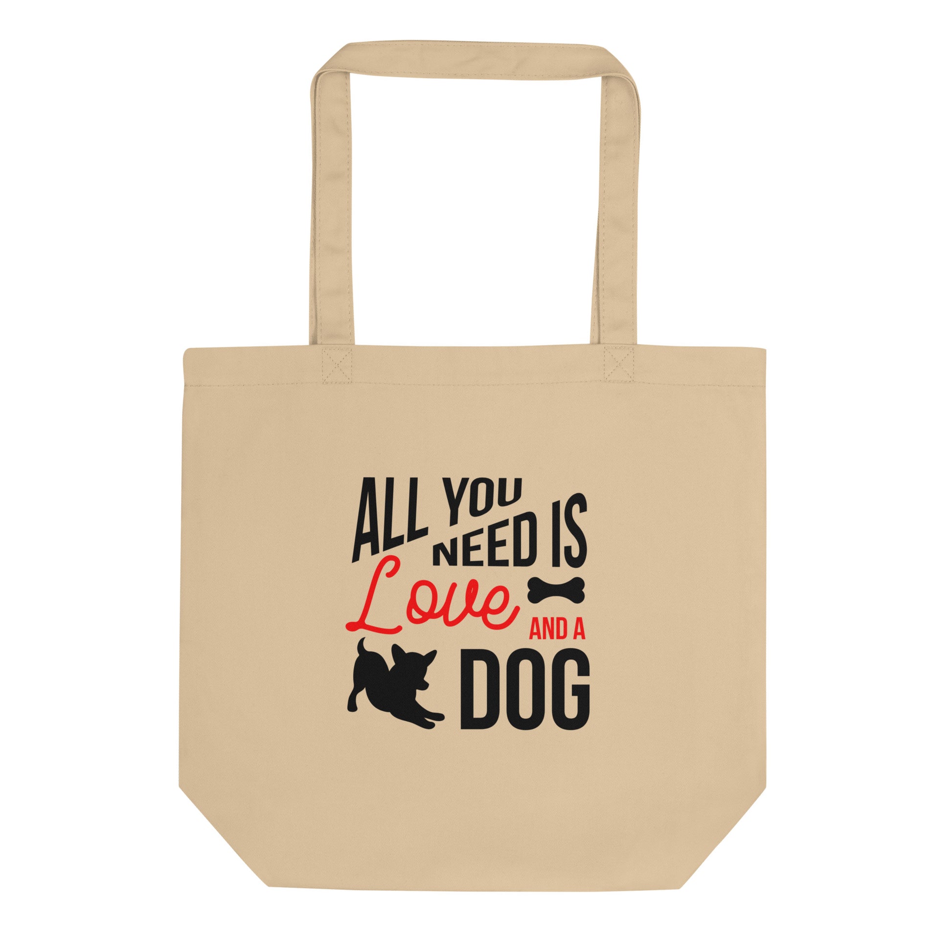 Organic Cotton Tote Bag - All You Need Is Love And A Dog | Eco-Friendly Gift | Pawfect Merch.