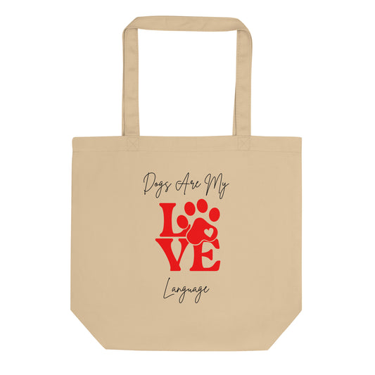 Organic Cotton Tote Bag - Dogs Are My Love Language | Eco-Friendly Gift | Pawfect Merch.