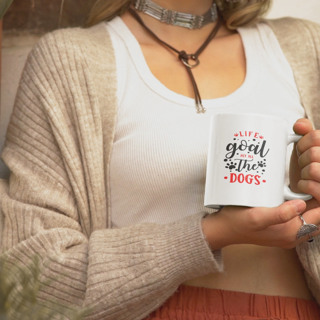 Ceramic White Coffee Mug - Life Goal Pet All The Dogs | Dog Lover Gift | Pawfect Merch.