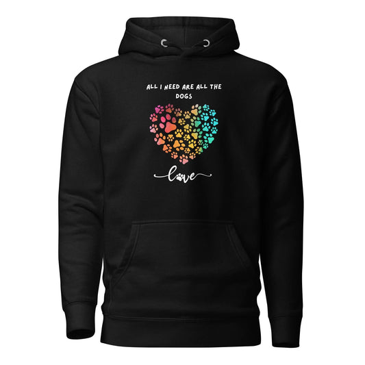 Dog Lover Premium Cotton Hoodie - All I Need Are All The Dogs | Pawfect Merch - Pawfect Merch