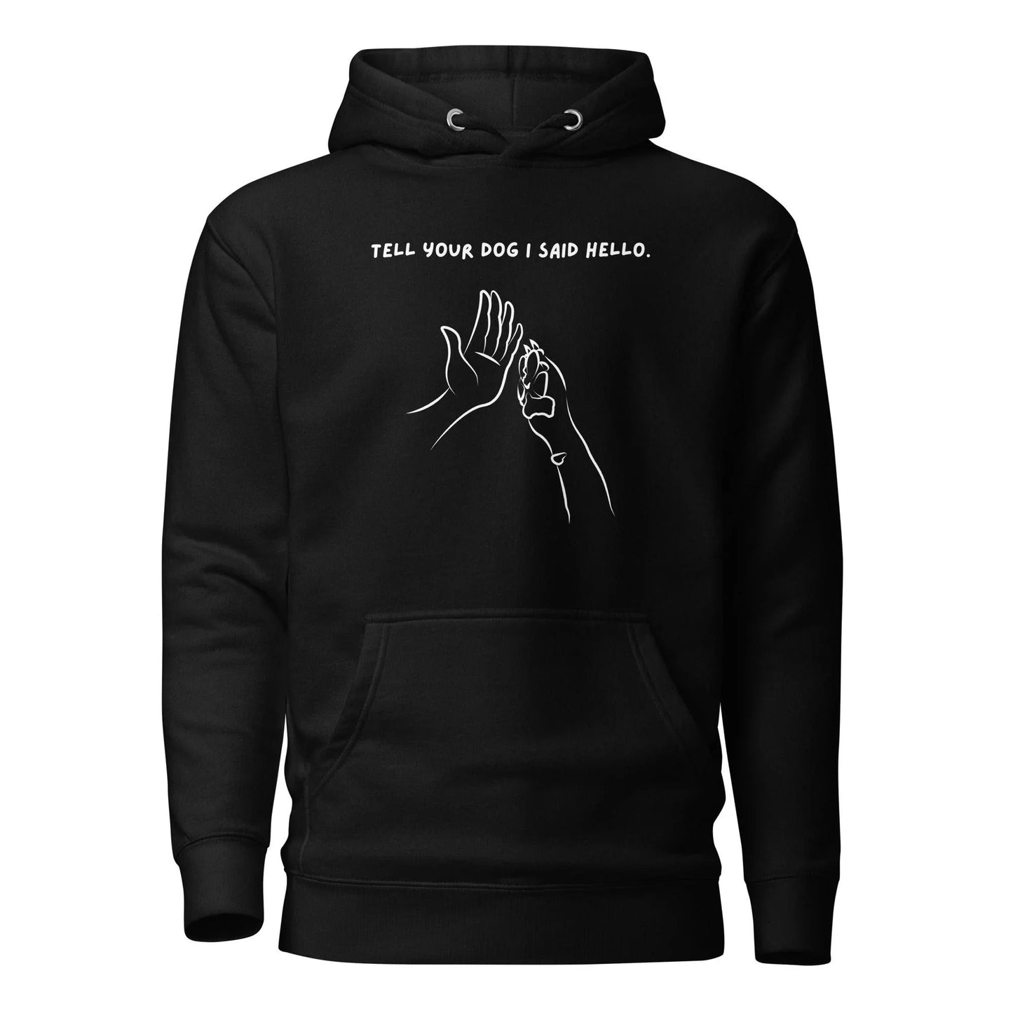 Dog Lover Premium Cotton Hoodie - Tell Your Dog I Said Hello | Pawfect Merch - Pawfect Merch