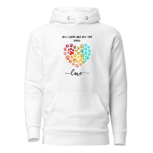 Dog Lover Premium Cotton Hoodie - All I Need Are All The Dogs | Pawfect Merch - Pawfect Merch