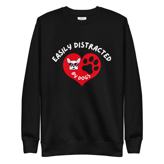 Easily Distracted By Dogs Premium Cotton Sweatshirt | Pawfect Merch - Pawfect Merch