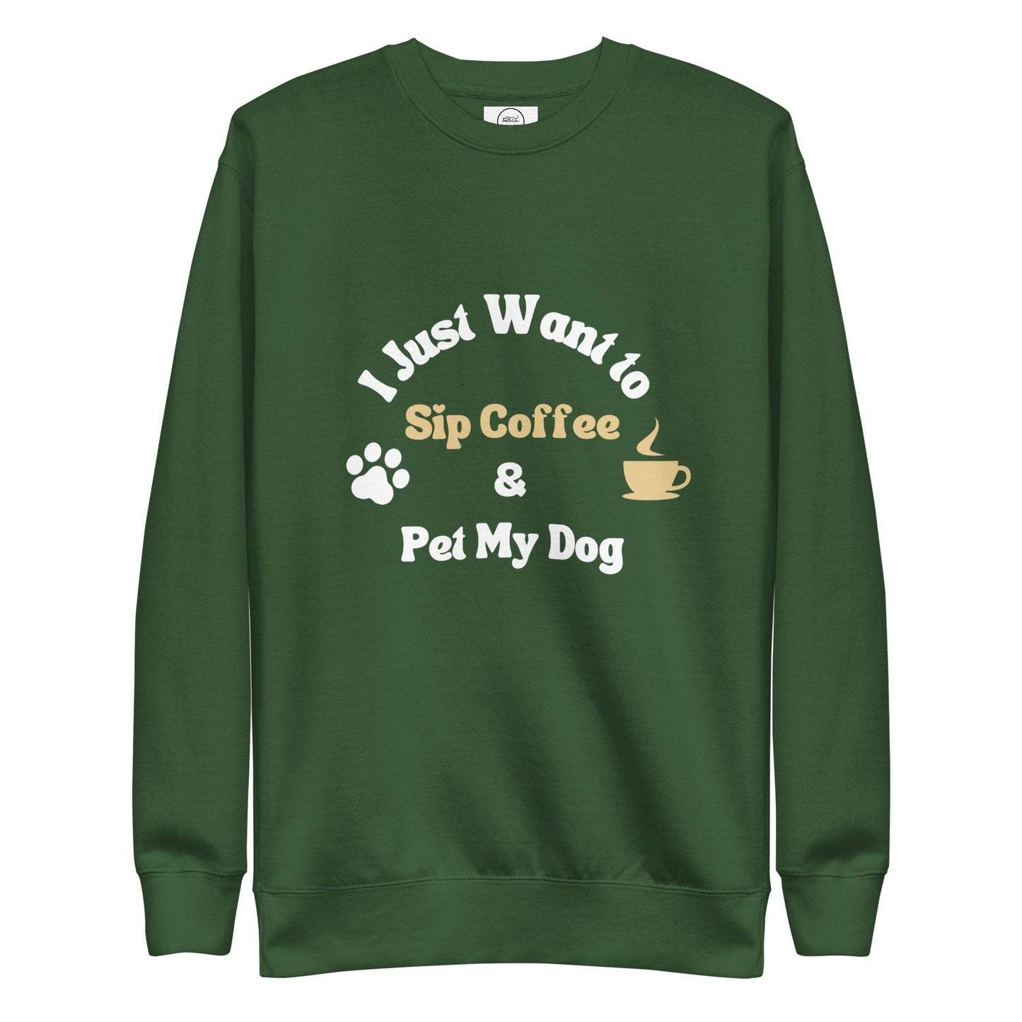 Dog And Coffee Lover Sweatshirt - I Just Want To Sip Coffee And Pet My Dog | Pawfect Merch - Pawfect Merch