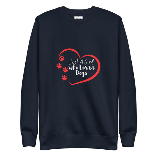 Just A Girl Who Loves Dogs Premium Cotton Sweatshirt | Pawfect Merch - Pawfect Merch