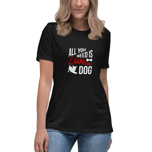 Women's Premium Cotton Relaxed T-Shirt - All You Need Is Love & A Dog